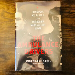 The Ambulance Drivers: Hemingway, Dos Passos, Hardcover